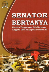 Senator bertanya : catatan pengguna hak bertanya anggota DPD RI kepada Presiden RI