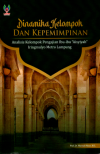 Dinamika kelompok dan kepemimpinan : analisis kelompok pengajian ibu-ibu 