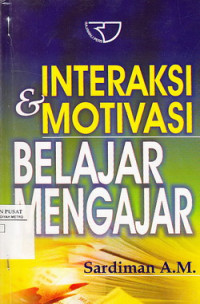 Interaksi dan motivasi belajar mengajar