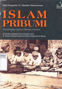 Islam Pribumi : Mendialogkan Agama Membaca Realitas