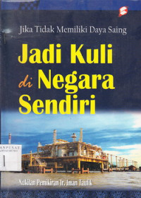 Jika Tidak Memiliki Daya Saing Jadi Kuli Di negara Sendiri