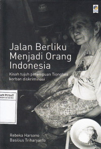 Jalan Berliku Menjadi Orang Indonesia: Kisah Tujuh Perempuan Tionghoa Korban Diskriminasi