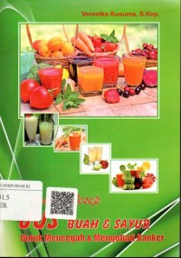 Aneka resep jus buah dan sayur : untuk mencegah dan mengobati kanker