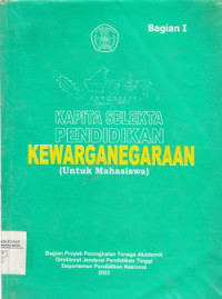 Kapita Selekta Pendidikan Kewarganegaraan : Untuk Mahasiswa Bagian I