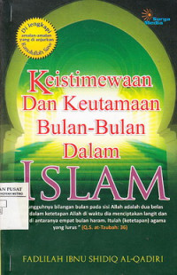 Keistimewaan dan Keutamaan Bulan-Bulan Dalam Islam
