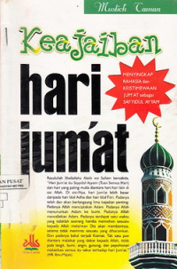 Keajaiban hari Jumat : menyinhkap rahasia dan keistimewaan hari Jumat sebagai Sayyidul Ayyam