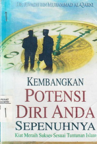 Kembangkan Potensi Diri Anda Sepenuhnya : Kiat Meraih Sukses Sesuai Tuntunan Islam