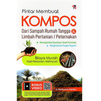 Pintar membuat kompos : dari sampah rumah tangga & limbah pertanian/peternakan