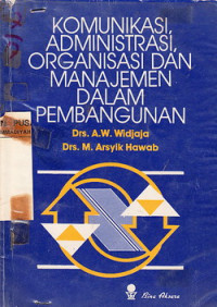 Komunikasi, Administrasi, Organisasi, Dan Manajemen Dalam Pembangunan