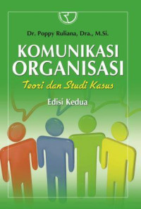 Komunikasi organisasi : teori dan studi kasus edisi kedua