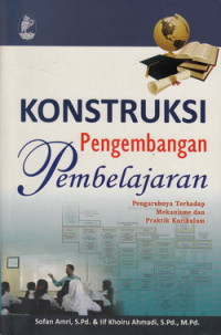 Konstruksi pengembangan pembelajaran pengaruhnya terhadap mekanisme dan praktik kurikulum