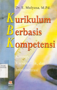 Kurikulum Berbasis Kompetensi Konsep, Karakteristik, Dan Implementasi