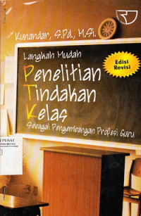 Langkah Mudah Penelitian Tindakan Kelas Sebagai Pengembangan Profesi Guru