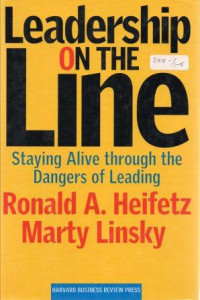 Leadership on the line : staying alive through the dangers of leading