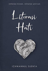 Literasi hati : sebatas kisah, sebatas pernah