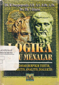 Logika Ilmu Menalar: Dasar-Dasar Berpikir Tertib, logis, kritis Dialektis