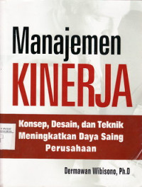 Manajemen Kinerja: Konsep, Desain Dan Teknik Meningkatkan Daya Saing Perusahaan