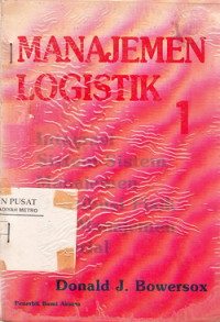 Manajemen Logistik 1 : Integrasi Sistem-sistem Manajemen Distribusi Fisik dan Manajemen Material