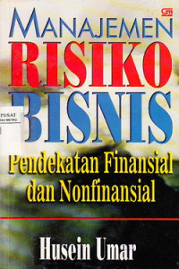 Manajemen Resiko Bisnis : Pendekatan Finansial dan Non Finansial