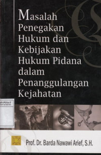 Masalah Penegakan Hukum Dan Kebijakan Hukum Dan Kebijakan Hukum Pidana Dalam Penanggulangan Kejahatan