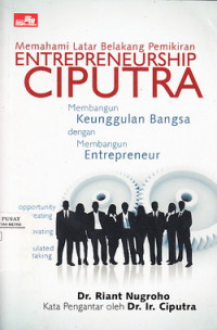 Memahami Latar Belakang Pemikiran Entrepreneurship Ciputra