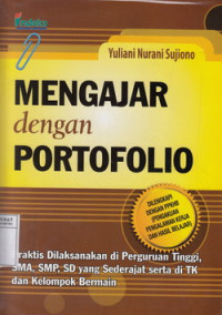 Mengajar Dengan Porfolio:Praktis D ilaksanakan Di Perguruan Tinggi, SMA, SMP, SD Yang Sederajat Serta Di TK Dan Kelompok Bermain