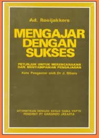 Mengajar Dengan Sukses : Petunjuk Untuk Merencanakan Dan Menyampaikan Pengajaran