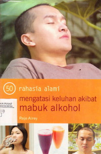 50 Rahasia Alami Mengatasi Mabuk Alkohol