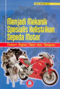 Menjadi mekanik spesialis kelistrikan sepeda motor : dalam kajian teori dan terapan