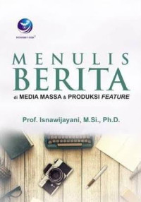 Menulis berita di media massa dan produksi feature