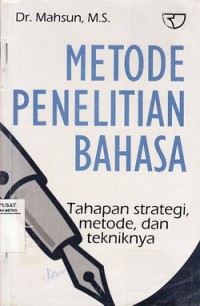 Metode Penelitian Bahasa : Tahapan Strategi, Metode, dan Tekniknya