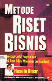 Metode Riset Bisnis; Panduan Mahasiswa Untuk Melaksanakan Riset Dilengkapi Contoh Proposal Dan Hasil Riset Bidang Manajemen & Akuntansi