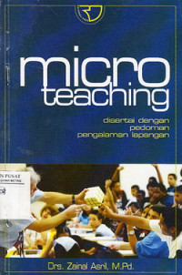 Micro Teaching : Disertai Dengan Pedoman Pengalaman Lapangan