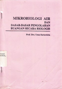 Mikrobiologi Air dan Dasar-dasar Pengolahan Buangan Secara Biologis