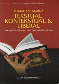 Memahami makna tekstual kontekstual & liberal : koreksi pemahaman atas loncatan pemikiran