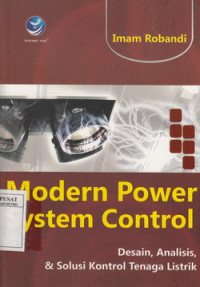 Modern power system control. Desain, analisis, dan solusi kontrol tenaga listrik.