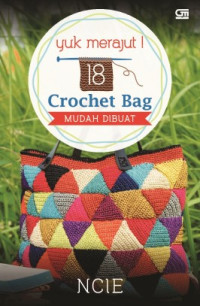 Yuk merajut ! : 18 crochet bag mudah dibuat