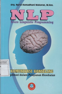 NLP (Neuro Linguistic Programming) Komunikasi Konseling: Aplikasi Dalam Pelayan Kesehatan