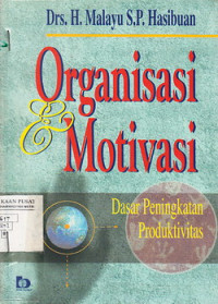 Organisasi dan Motivasi : dasar peningkatan produktivitas