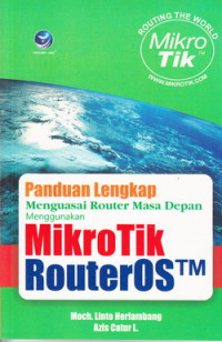 Panduan lengkap menguasai Router masa depan menggunakan mikrotik router OS