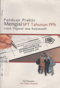 Panduan Praktis Mengisi SPT Tahunan PPh Untuk Pegawai Atau Laryawan/ti