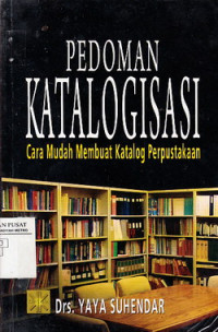 Pedoman Katalogisasi: Cara Mudah Membuat Katalog Perpustakaan