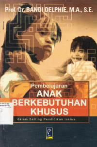 Pembelajaran Anak Berkebutuhan Khusus Dalam Setting Pendidikan Inklusi