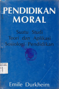 Pendidikan Moral : Suatu Studi Teori Dan Aplikasi Sosiologi Pendidikan