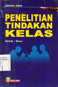 Penelitian Tindakan Kelas Bagi Pengembangan Profesi Guru