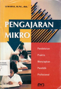 Pengajaran Mikro : Pendekatan Praktis Dalam Menyiapkan Pendidikan Profisional