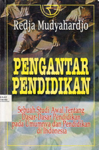 Pengantar Pendidikan Sebuah Studi Awal Tentang Dasar-dasar Pendidikan Pada Umumnya Dan Pendidikan Di Indonesia