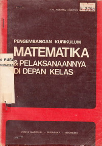 Pengembangan Kurikulum Matematika dam Pelaksanaannya Didepan Kelas