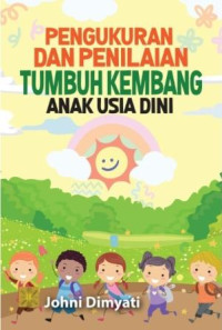 Pengukuran dan penilaian tumbuh kembang anak usia dini