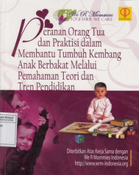 Peranan Orang Tua Dan Praktisi Dalam Membantu Anak Berbakat Melalui Pemahaman Teori Dan Tren Pendidikan